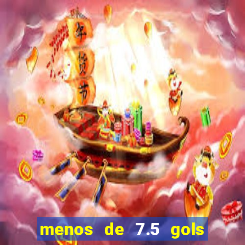 menos de 7.5 gols o que significa